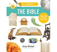 All About the Bible: Over 100 Amazing Facts about the Bible (Photographic encyclopedia for children, educational home school, Sunday school, resource or gift for kids ages 7-11)