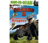 All About the Dragons (How to Train Your Dragon / Ready-to-Read. Level 2)