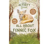 All About the Fennec Fox: Animal Activity Book (Animal Activity Books by Annie Bell)