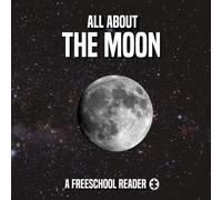 All About the Moon: A FreeSchool Reader (FreeSchool Astronomy Readers)