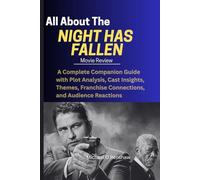 All About The Night has fallen Movie Review: A Complete Companion Guide with Plot Analysis, Cast Insights, Themes, Franchise Connections, and Audience Reactions
