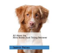 All About the Nova Scotia Duck Tolling Retriever (All About the Breed)