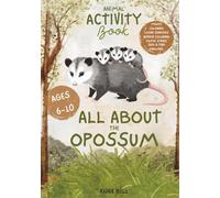 All About the Opossum: Animal Activity Book (Animal Activity Books by Annie Bell)