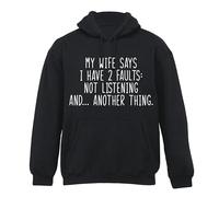 All About The Print my wife says two faults not listening Hoodie humour grumpy dad husband present gift shirt premium funny sarcasm mens Black