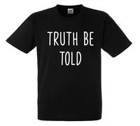 All About The Print Truth be Told Gavin and Stacey Nessa Wales Welsh Funny Novelty Premium T Shirt Present Gift Y615 Black
