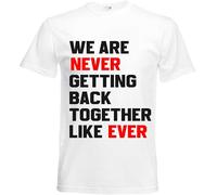 All About The Print we are Never Getting Back Together Like Ever Tshirt Taylor Funs Humour Swift Girly Present Gift Shirt Premium Cute Womens Girls White