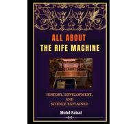 All About the Rife Machine: History, Development, and Science Explained (Radionics & Psychotronic Revealed: From History to Hands-On Device Mastery)