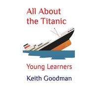 All About the Titanic: Young Learners