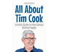 All About Tim Cook: A Kid's Guide to the Genius Behind Apple: 82 (Knowledge Books for Kids)