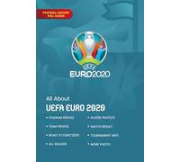 All About UEFA Euro 2020: The Complete Journey, Team Profiles, Match Results, and Unforgettable Moments (All About UEFA European Championship)