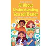 All About Understanding Yourself Better: A Kid's Guide to Self-Knowledge: 44 (Chapter Books for Kids)