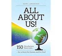 All About Us!: 150 Vocabulary Exercises for school, for home, and for fun!