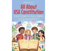 All About USA Constitution: A Kid's Guide to Rules, Rights, and Responsibilities: 3 (USA Knowledge Books for Kids)