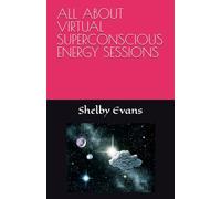 ALL ABOUT VIRTUAL SUPERCONSCIOUS ENERGY SESSIONS