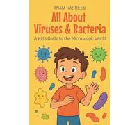 All About Viruses & Bacteria: A Kid's Guide to the Microscopic World: 21 (Knowledge Books for Kids)