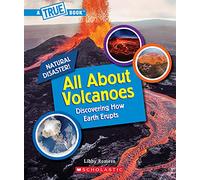 All About Volcanoes (A True Book: Natural Disaster!)