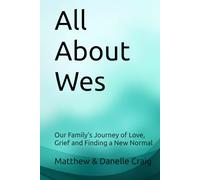 All About Wes: Our Family's Journey of Love, Grief and Finding a New Normal