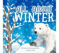 All About Winter: An Early Reader Book for Toddlers and Kids (Exploring the Seasons)