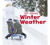 All about Winter Weather (Celebrate Winter)