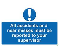 All Accidents and Near Misses Must be reported to Your Supervisor Sign - 1.2mm Rigid Plastic 300mm x 200mm