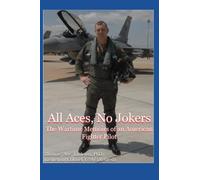 All Aces, No Jokers: The Wartime Memoirs of an American Fighter Pilot