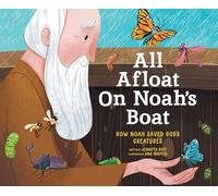 All Afloat on Noah's Boat (HB): Join Noah as he saves the animals in this beautifully illustrated retelling of the popular Bible story: How Noah Saved God's Creatures