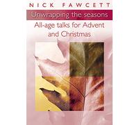 All-Age Talks For Advent & Christmas: Unwrapping the Seasons