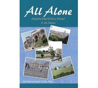 ALL ALONE: WASHINGTON TO ROME (A ’60’S MEMOIR)
