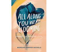 All Along You Were Blooming