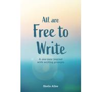 All are Free to Write: A one-year journal with writing prompts
