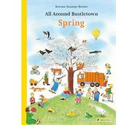 All Around Bustletown: Spring (All Around Bustletown Series)