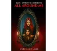 All Around Me: Book 1 of Troublemakers Series (The Troublemakers Horror Series)