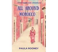 All Around Morocco: A Five Week Solo Adventure