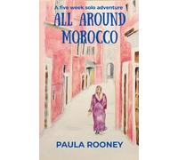 All Around Morocco: A five week, solo adventure