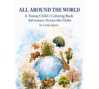 ALL AROUND THE WORLD A Young Child's Coloring Book Adventure Across the Globe