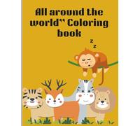 All around the world, colouring books: A-Z Animals Around the World (For Ages 3-5)