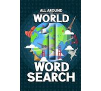 All Around The World Word Search - Volume 1: 65 Countries, 195 Geography Puzzles Featuring Places, Animals & Foods