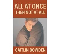 All At Once, Then Not At All