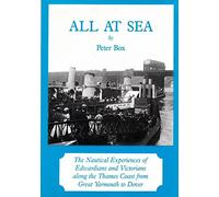 All at Sea: Nautical Exploits of Victorians and Edwardians Along the Thames Coast from Great Yarmouth to Dover