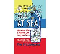All At Sea: One man. One bathtub. One very bad idea.