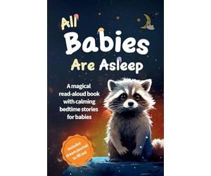 All Babies Are Asleep: A magical read-aloud book with calming bedtime stories for babies