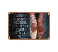 All Ballet Everyone Wants to Be Successful Until They See What It Actually Takes Landscape Poster Vintage Metal Tin Signs, For Your Room Bar Cafe Club Decoration Unique Wall Art Decor 12X8 Inch