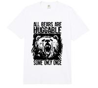 All Bears are Huggable Some Only Once Funny Wild Life Saying Comfort Colors Adult Heavyweight T-Shirt