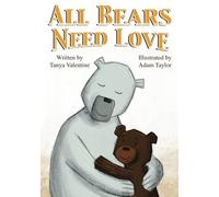 All Bears Need Love by Tanya Valentine (2013-01-04)
