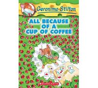 All Because of a Cup of Coffee (Geronimo Stilton #10): Volume 10