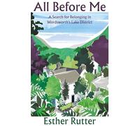All Before Me: A Search for Belonging in Wordsworth's Lake District