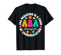 All Behavior is A Form of Communication ABA Therapist T-Shirt