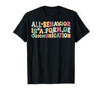 All Behavior is a Form of Communication Behavior Teacher ABA T-Shirt