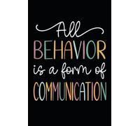 All Behavior Is A Form Of Communication: Blank Lined Journal/Notebook For ABA Therapists and Behavior Analysts