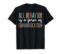 All Behavior is a Form of Communication - Special Education T-Shirt